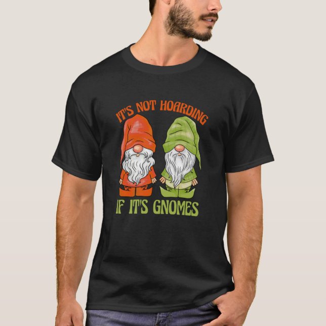 Camiseta Garden Gnome It's Not Hoarding If It's Gnomes (Frente)