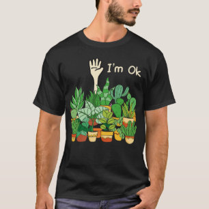Camiseta Garden I'm Ok Engraçado Jardinagem Plantas amantes