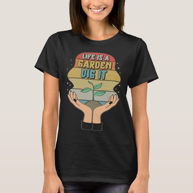 Camiseta Garden Life Is A Garden Dig  Planting Motivational (Frente)