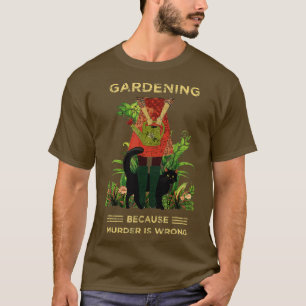 Camiseta Gardener Cat Gardening porque o assassinato está e