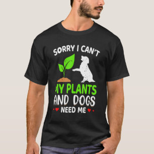 Camiseta Gardener, desculpe, não posso minhas plantas e cãe
