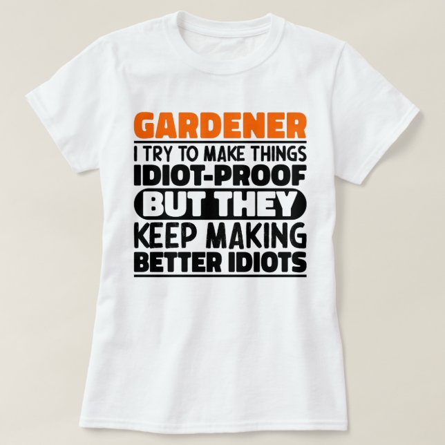 Camiseta Gardener, Eu Tento Engraçá-Lo. (Frente do Design)