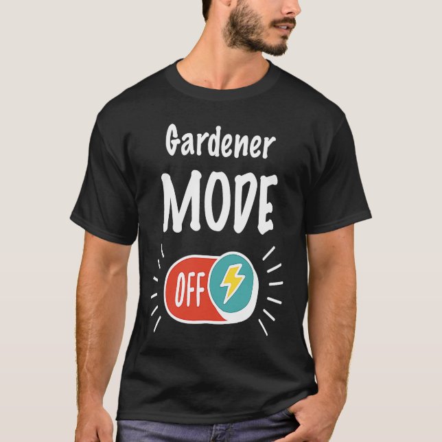 Camiseta Gardener Mode On For hardworking And Motivated Gar (Frente)