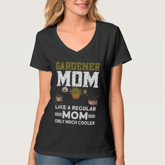 Camiseta Gardener Mom Like A Regular Mom Only Much Cooler   (Frente)