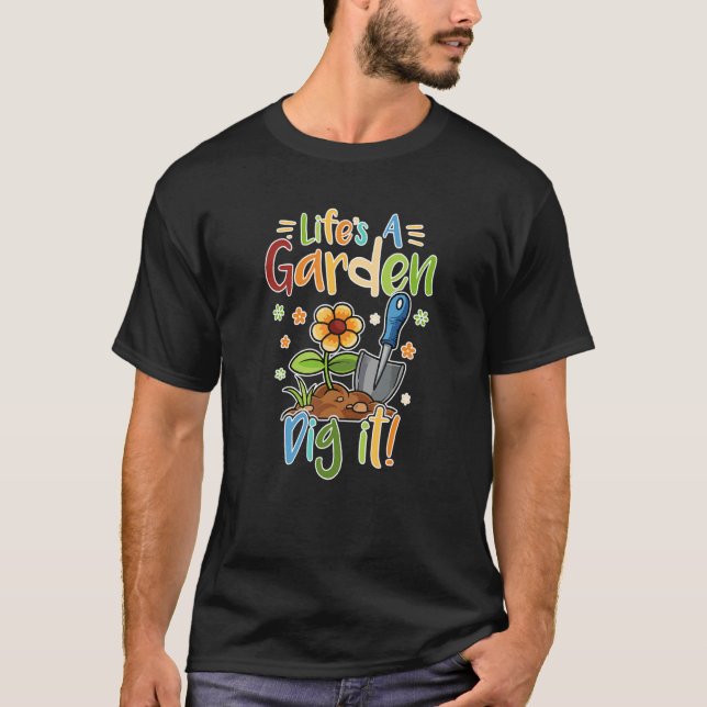Camiseta Gardener the Gardening saying life is a Garden Dig (Frente)
