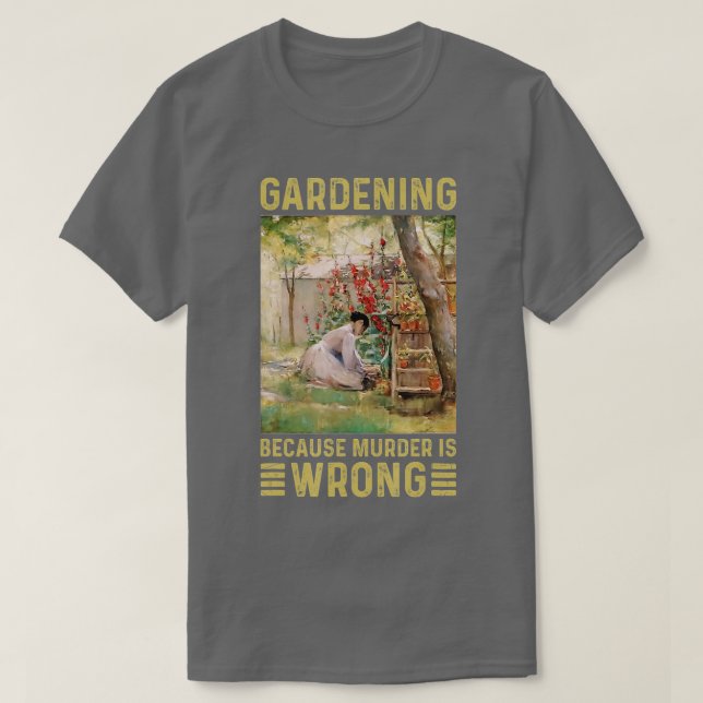 Camiseta Gardener Women Gardening Porque O Assassinato Está (Frente do Design)