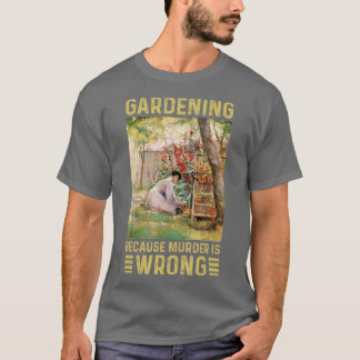 Camiseta Gardener Women Gardening Porque O Assassinato Está