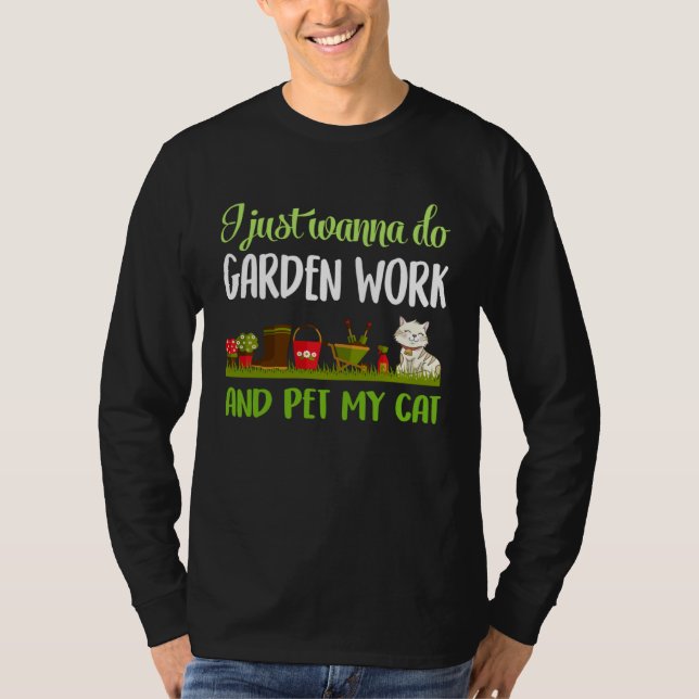 Camiseta gardening and cat I just wanna do garden work (Frente)