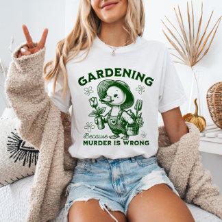 Camiseta Gardening Because Murder is Wrong Gardener Goose