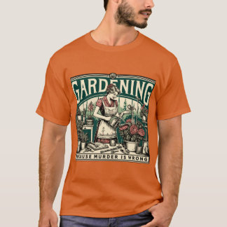 Camiseta Gardening Because Murder Is Wrong Gardener Plant L