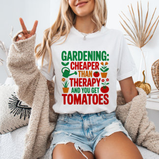 Camiseta Gardening: Cheaper Than Therapy& You Get Tomatoes