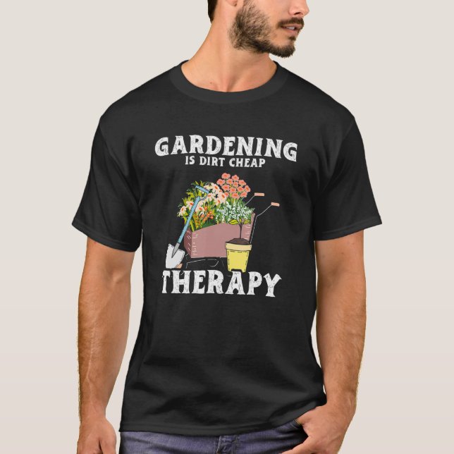Camiseta Gardening Dirt Cheap Therapy  Garden Plants  Garde (Frente)