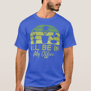 Camiseta Gardening, estarei no meu Dia de os pais engraçado
