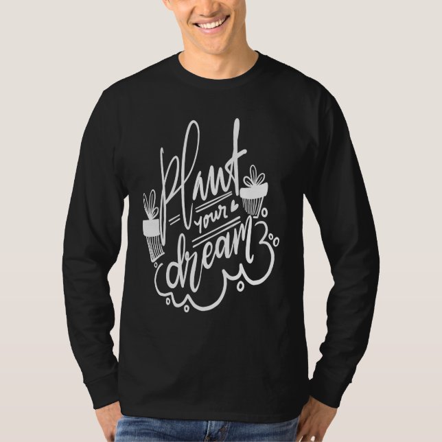 Camiseta Gardening for Gardeners Plant Your Dream (Frente)
