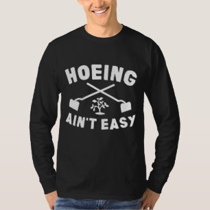 Camiseta Gardening Gift Hoeing Não é fácil
