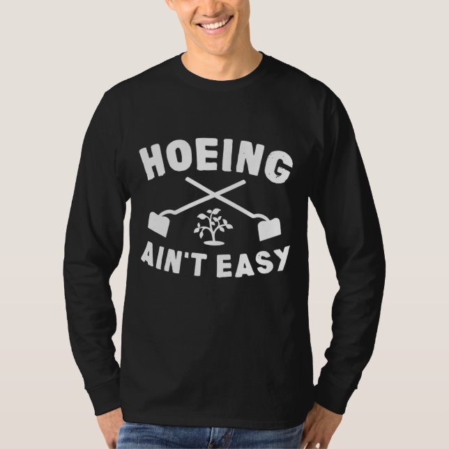 Camiseta Gardening Gift Hoeing Não é fácil (Frente)