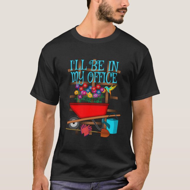 Camiseta Gardening I'Ll Be In My Office Garden (Frente)