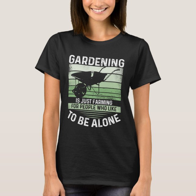 Camiseta Gardening Is Just Farming For People Who Like To B (Frente)
