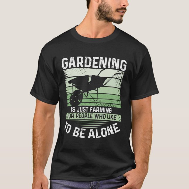 Camiseta Gardening Is Just Farming For People Who Like To B (Frente)