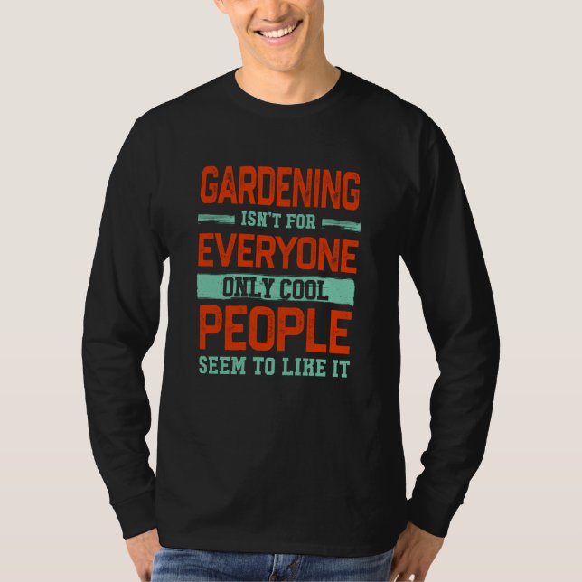 Camiseta Gardening Isnt For Everyone Gardener Garden Humor (Frente)