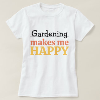 Camiseta Gardening Makes Me Happy Quote Vibrant Modern Colo