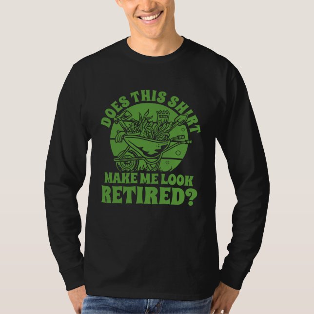 Camiseta Gardening Plant Garden This  Make Me Look Retired (Frente)