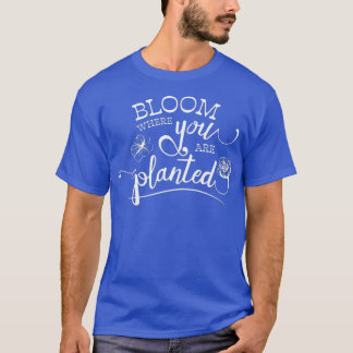 Camiseta Gardening Shirt - Bloom Where You Are Planted