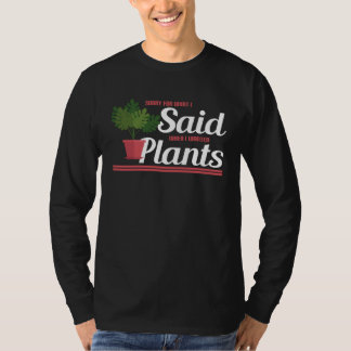 Camiseta Gardening  Sorry for what I said