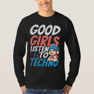 Camiseta Garotas boas ouvem o Techno para um Raver House Te