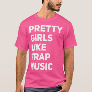 Camiseta Garotas Bonitas Gostam de Música Trap Engraçada Ed