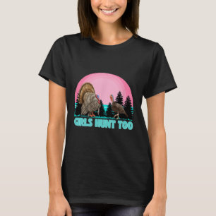 Camiseta Garotas Caçam Também - Divertida Caça Na Turquia