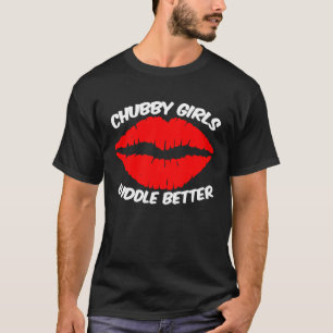 Camiseta Garotas Chubby Se Amarram Melhor Suave E Fofinho