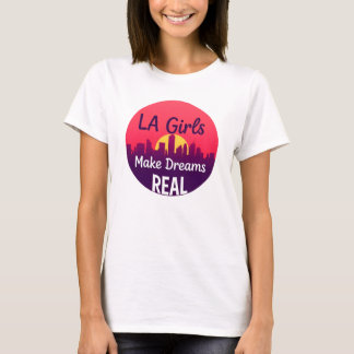 Camiseta Garotas de LA Tornam Sonhos Realidade