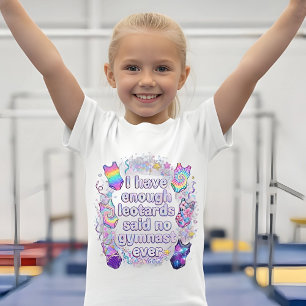 Camiseta Garotas Eu Tenho Leotards Suficientes Disse Nenhum