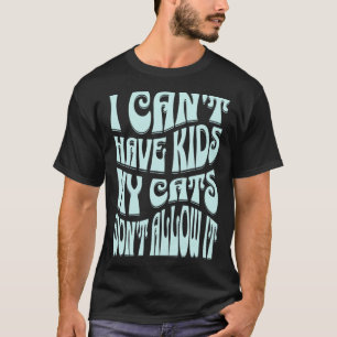 Camiseta Garotas Gata Mãe Não Posso Ter Filhos Meus Gatos N