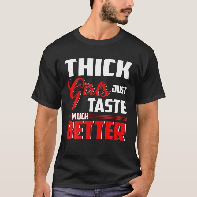 Camiseta Garotas grossas apenas provam muito melhor (Frente)