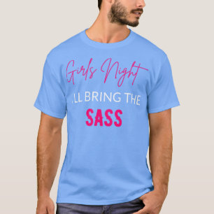 Camiseta Garotas Noite Vou Trazer A Sass