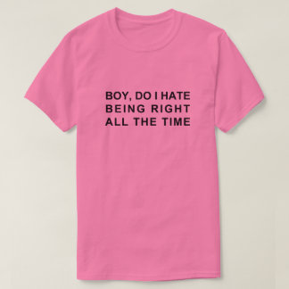 CAMISETA GAROTO, COMO EU ODEIO ESTAR SEMPRE CERTO