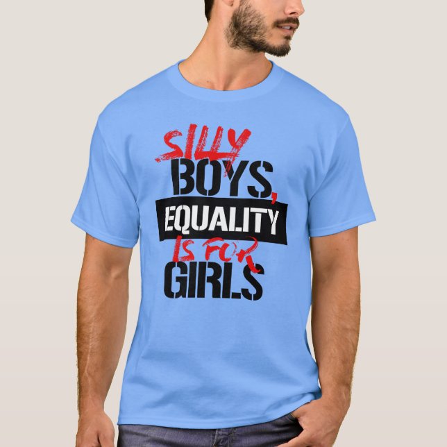 Camiseta GAROTOS bobos, IGUALDADE É PARA MENINAS (Frente)