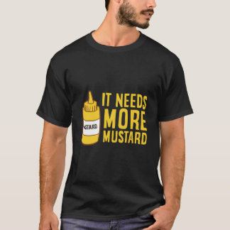Camiseta Garrafa de aperto de mostarda que precisa de mais 