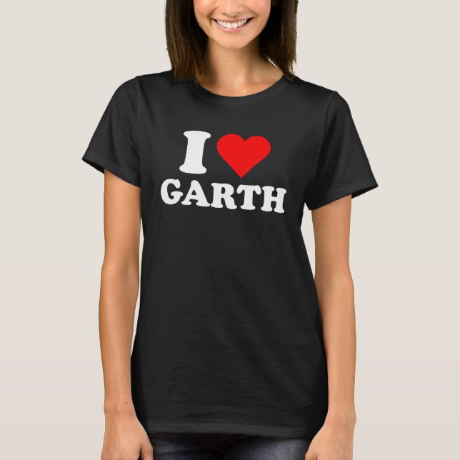 Camiseta Garth  I Love Garth  Garth (Frente)