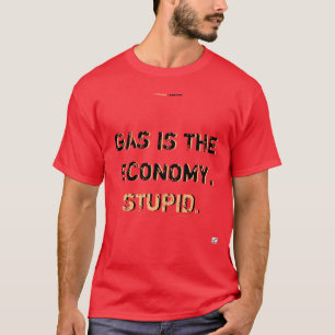 Camiseta GÁS É A ECONOMIA, T-Shirt ESTÚPIDO