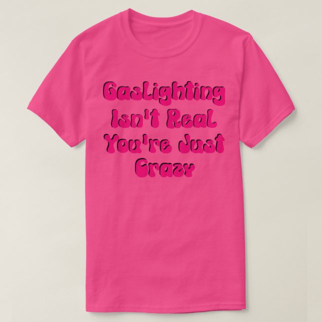Camiseta Gaslight não é real você é simplesmente maluco eng (Frente do Design)