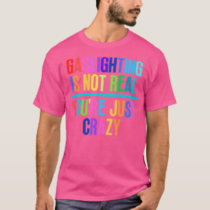 Camiseta Gaslight não é real, você só está louco 16