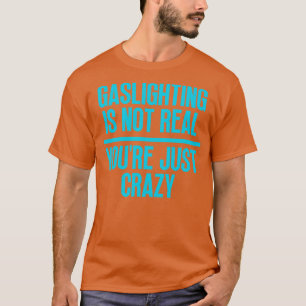 Camiseta Gaslight não é real você só está louco 31