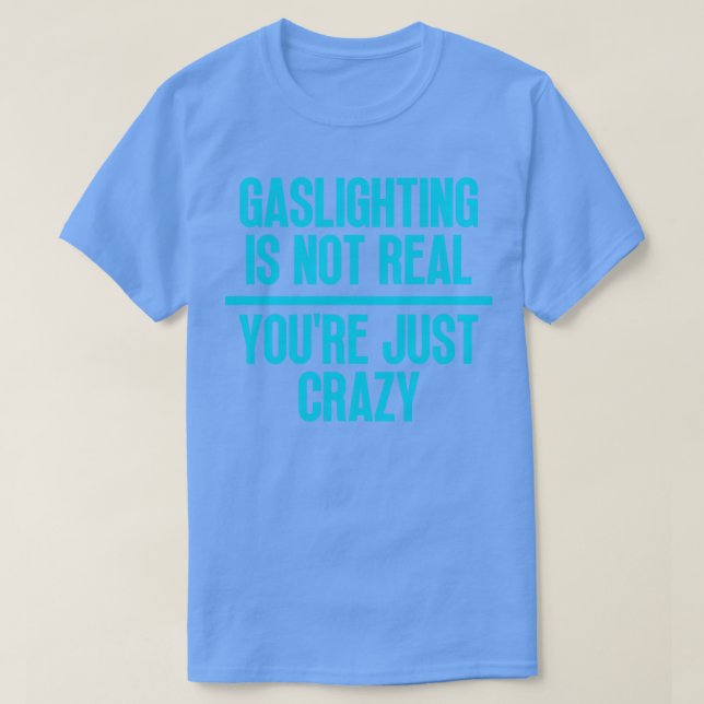 Camiseta Gaslight Não É Verdadeiro Você Só Está Louco 10 (Frente do Design)