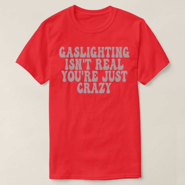 Camiseta Gaslight Não É Verdadeiro Você Só Está Louco 4 (Frente do Design)