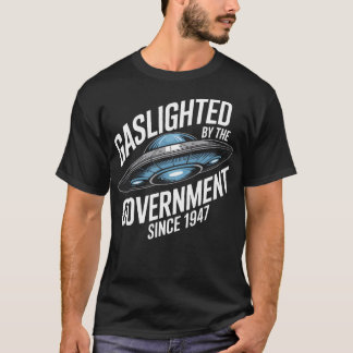 Camiseta Gaslighted By The Government Since 1947 Ufo Alien