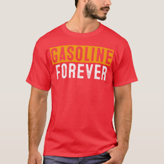 Camiseta Gasoline Forever Funny Fuel Gas Cars Mechanic frie