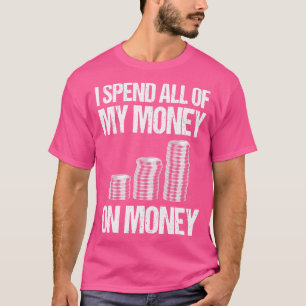Camiseta Gasto Todo O Meu Dinheiro Com Dinheiro